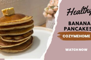 Healthy Pancakes NO SUGAR NO GUILT! |You’ll MakeOnRepeat| Banana pancakes| Quickrecipe @cozymehome