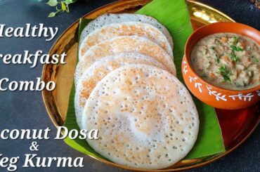 Coconut Dosa With Veg Kurma | Healthy Breakfast Combo | Breakfast Recipes
