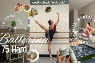 the BALLERINA 75 Hard *ep 1* | mental breakdowns  | WIEIAD & healthy recipes | cross training
