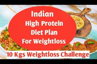 High Protein Diet Plan | Indian Weightloss Diet Plan | Diet Plan For Weightloss | Lose 10 Kgs Fast