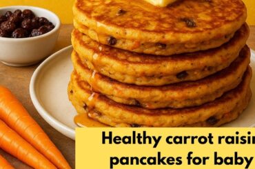 Healthy carrot pancakes with raisins for 1+ years baby | no sugar | favourite breakfast