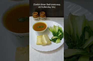 Healthy Dinner Plate | Tomato Basil Soup, Stir Fried Bok Choy & Paneer | Easy Protein Rich Meal