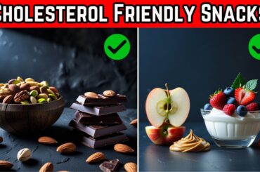 7 Healthy Snacks That Keep Cholesterol LOW & Heart HAPPY