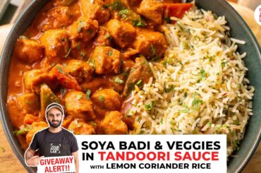 Soya Badi & Veggies in Tandoori Sauce with Lemon Coriander Rice | High Protein Recipe | Sanjyot Keer