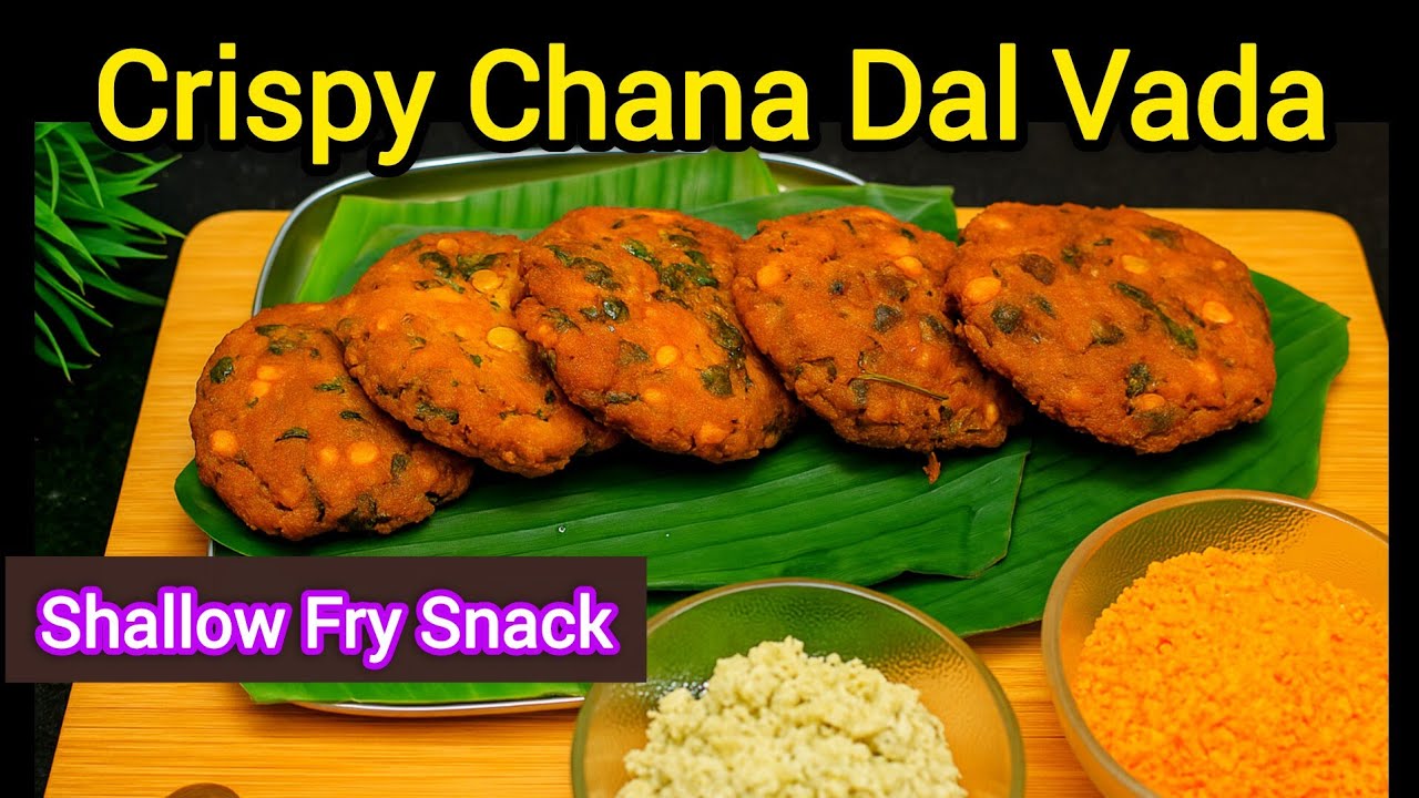 Crispy Chana Dal Vada | Shallow Fried Healthy Snack Recipe Crispy Chana Dal Vada | Shallow Fried Healthy Snack Recipe