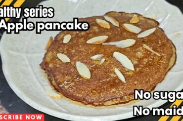 Healthy series 1: Apple pancakes without sugar and maida| healthy recipes| easy breakfast recipes