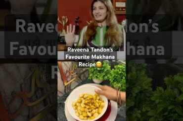 Raveena Tandon’s FAVOURITE healthy Makhana Snacks Recipe / #shorts #easyrecipe #eveningsnacks