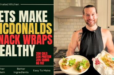 I Made McDonald’s Ranch Snack Wrap HEALTHY (Low Calorie, High Protein!)
