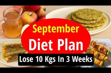 September Diet Plan For Fast Weight Loss | Lose 10 Kgs In 3 Weeks | Full Day Indian Diet/Meal Plan