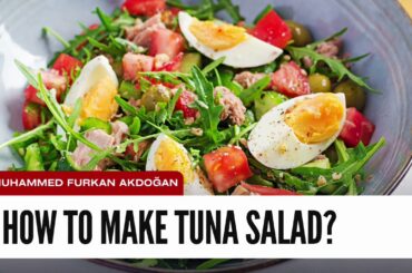 How To Make Tuna Salad? Delicious And Healthy Tuna Salad Recipe Quick And Easy To Prepare