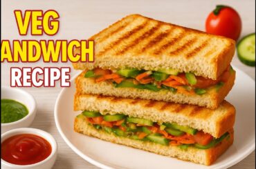Veg Sandwich Recipe | Quick & Tasty Breakfast Sandwich | Easy Vegetable Sandwich at Home