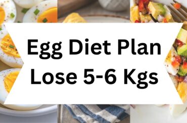 Egg Diet Plan For Fast Weight Loss | Lose 5-6 Kgs in 7 Days | Fat Loss Diet Plan With Easy Recipes