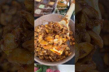Healthy Sandwich - Caramelised onions and mushrooms #shorts #mushroomrecipe #sandwich #ytshorts