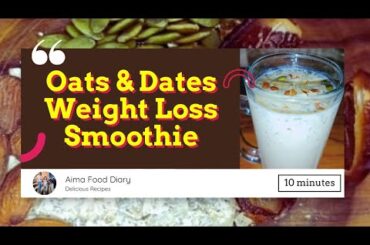 Healthy Breakfast Recipe for Weight Loss l Oats & Dates High Protein Smoothie l Quick Energy Drink l