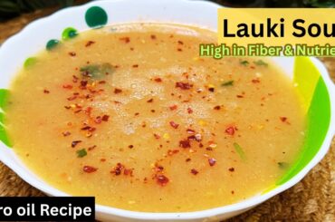 Weight loss Soup Recipe | Healthy & Tasty Lauki ka Soup Recipe | No Oil Diet Bottle Gourd Recipe |