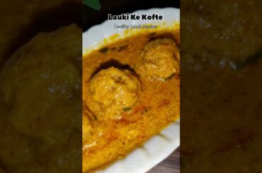 Lauki Kofta Curry Recipe | Healthy & Delicious Bottle Gourd Kofta | Easy Veg Curry Recipe #shorts