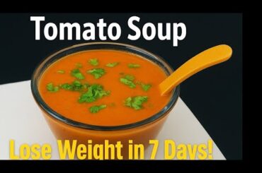 Only 100 CALORIE Soup for Fast Weight Loss | Tomato Soup Recipe | No Cornflour | No Sauce