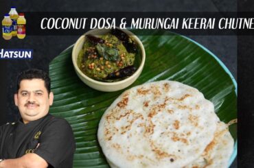 Coconut dosai & murungai keerai chutney | healthy breakfast recipe ideas | Chef Venkatesh Bhat