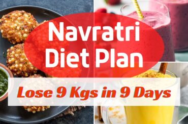 Navratri Diet Plan To Lose 9 Kgs in 9 Days | Fast Weight Loss Indian Diet Plan In Hindi