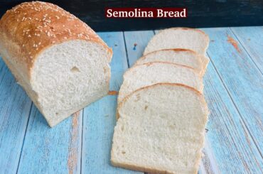 Healthy Homemade Semolina bread recipe | Easy Step by Step Recipe