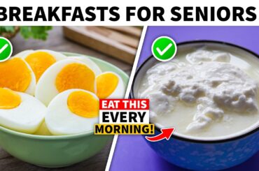 7 Morning Foods Every Senior Should Eat Daily!