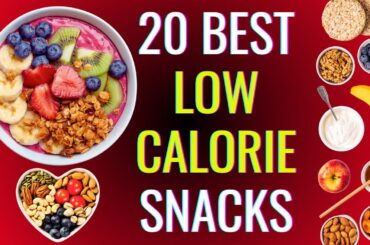 20 Best LOW CALORIE SNACKS