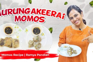 Murungakeerai Momos Recipe | Ramya Pandian | South Meets North East Fusion | Healthy & Tasty