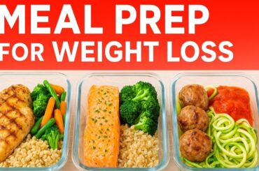 Meal Prep for Weight Loss | Easy & Healthy Recipes for the Week