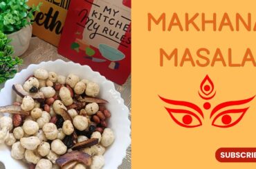 Healthy Makhana Masala | Easy & Crunchy Snack Recipe Navratri Special Snack