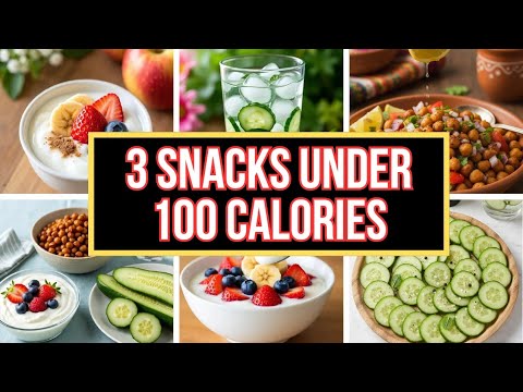 Top 3 Healthy Snacks Under 100 Calories | Guilt-Free Weight Loss Ideas Top 3 Healthy Snacks Under 100 Calories | Guilt-Free Weight Loss Ideas