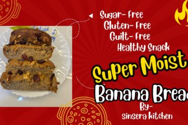Sugar-Free, Gluten-Free Banana Bread | Soft & Moist | Healthy | Snacks | Yummy @sinserakitchen