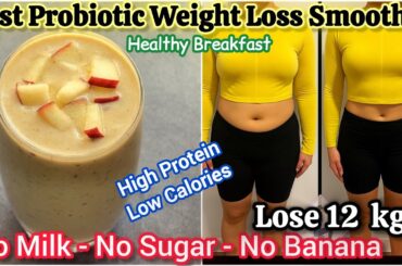 Best Probiotic Weight Loss Smoothie High Protein Recipe | No Milk - No Sugar Weight Loss Smoothie