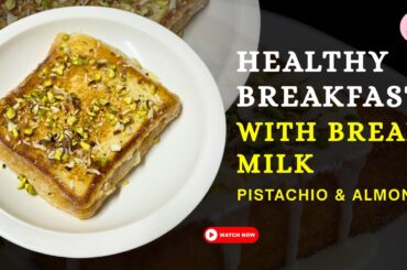 Healthy Breakfast | Delicious Breakfast | Breakfast with Bread Sweet Recipe