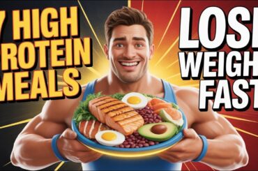 7 Easy High Protein Meals for Weight Loss