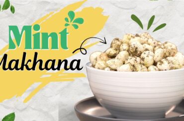 Mint Makhana Recipe | Air Fryer Snacks | Weight Loss Friendly Snack Idea | Sanjeev Kapoor Khazana