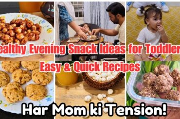 3 Healthy Evening Snack Ideas for Toddlers | Easy & Quick Recipes| Snack Time Sorted!