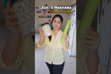 Makhana Lauki Paratha | Healthy Kids Tiffin Recipe  | Ep 39