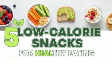 5 Low-Calorie Snacks for Healthy Eating | Quick, Tasty & Under 150 Calories!