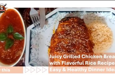 Juicy Grilled Chicken Breast with Flavorful Rice Recipe | Easy & Healthy Dinner Idea