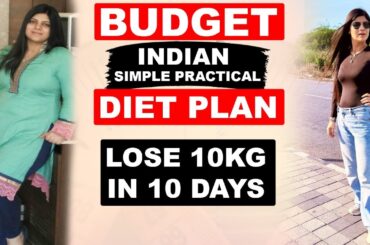 Budget Simple Indian Practical Diet Plan| Lose Weight Fast | Lose 10 Kgs In 10 Days|Dr Shikha Singh