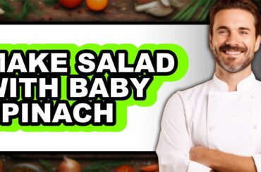 How to Make Salad with Baby Spinach - Easy Guide