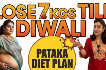 Lose 7 Kgs Till Diwali | PATAKA DIET PLAN For Fast Weight Loss