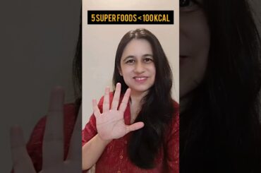 5 SUPERFOODS Less than 100 Calories for Weight Loss