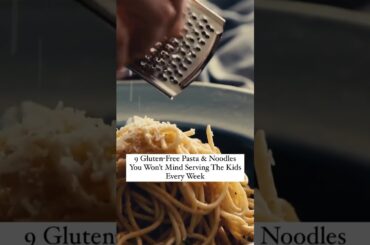 9 Gluten Free Pasta & Noodles You Won't Mind Serving The Kids Every Week
