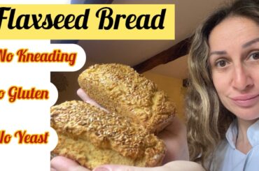 Gluten-Free Flaxseeds Bread Recipe / Flourless/Yeast Free