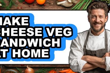 How To Make Cheese Veg Sandwich At Home (UPDATED)