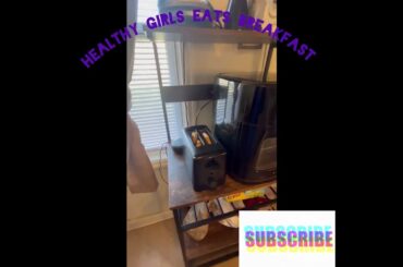 Healthy Girls Eats Breakfast