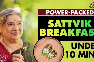 Quick Sattvik Breakfast in 10 Mins | Nutritious & Healthy Recipes for All Busy Mornings