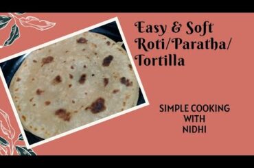 Easy & Soft Roti/Paratha/Tortilla #simplecookingwithnidhi