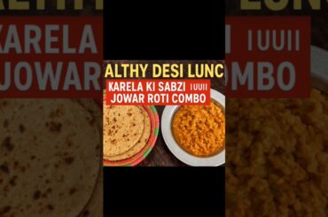 Karela Ki Sabzi aur Jowar Roti | Healthy Desi Lunch | Weight Loss & Diabetic Friendly Recipe